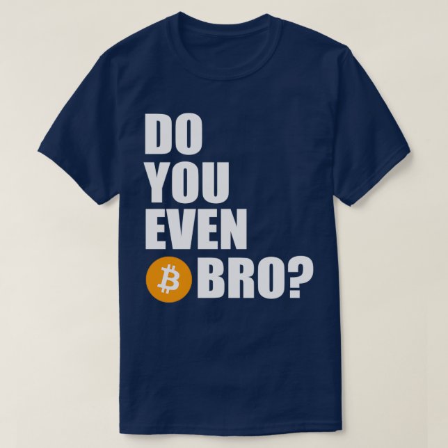 Gör du ens BTC Bro? T Shirt (Design framsida)