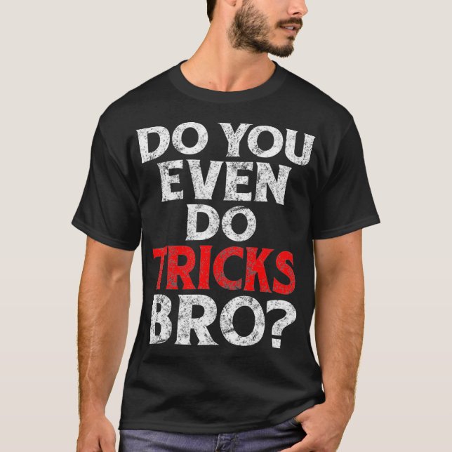 Gör du ens försök med Bro Funny Magician-citat T Shirt (Framsida)