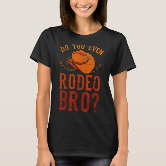 Gör du ens Rodeo Bro Bareback Bronc Bull Riding C T Shirt (Framsida)
