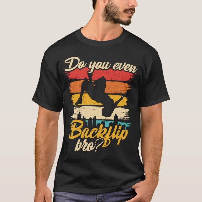 Gör du till och med backflip Bro Parkour T Shirt (Framsida)