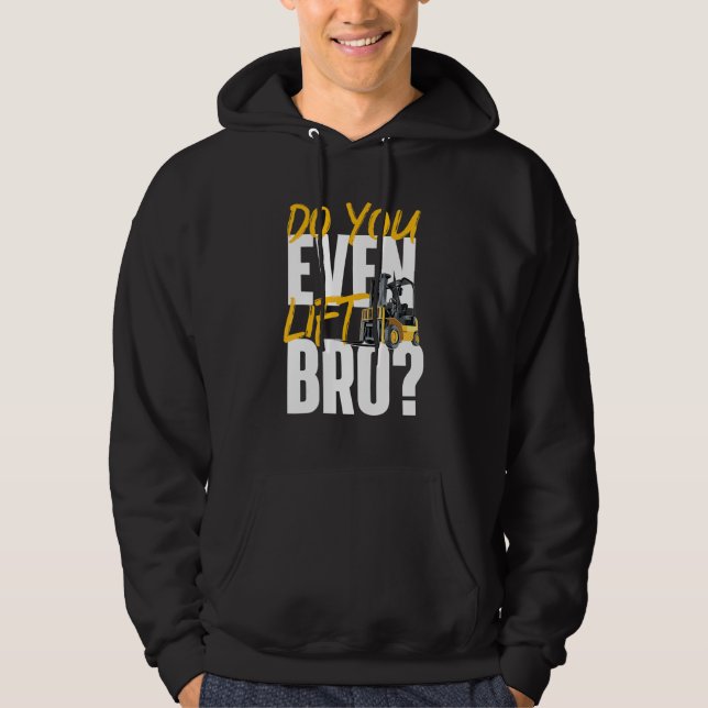 Gör du till och med Hiss Bro Forklift Operator War Hoodie (Framsida)