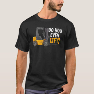 Gör du till och med Hiss Warehouse Forklift operat T Shirt