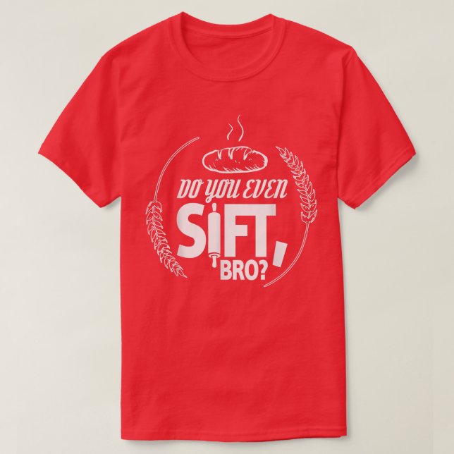 Gör du till och med Sift Bro T Shirt (Design framsida)