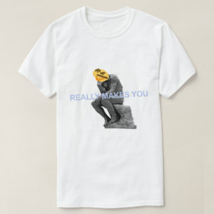 Gör egentligen dig att tänka t shirt