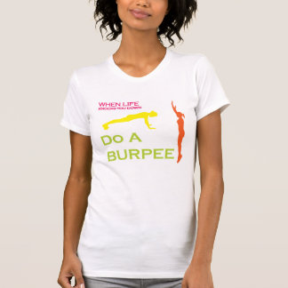 Gör en Burpee, när liv knackar dig Down Tee