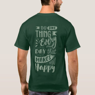 “Gör en sak som gör dig lycklig”  T Shirt