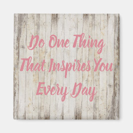 Gör en Sak som inspirerar dig varje dag. Magnet