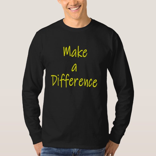 Gör en skillnad Motiverande inspirationskälla T Shirt (Framsida)