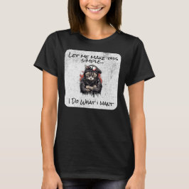 Gör Enkelt, Jag Gör Vad Jag Vill T Shirt