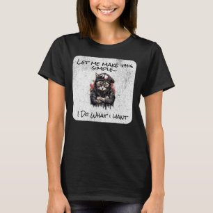 Gör Enkelt, Jag Gör Vad Jag Vill T Shirt