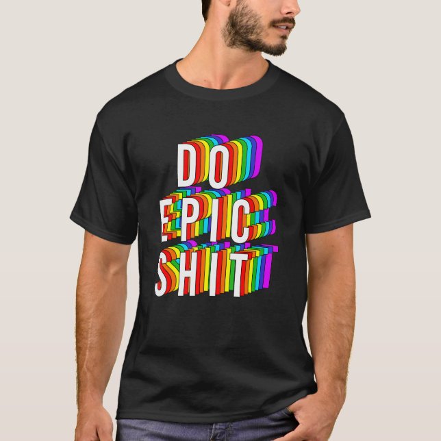Gör Epic Sh-apparat T Shirt (Framsida)