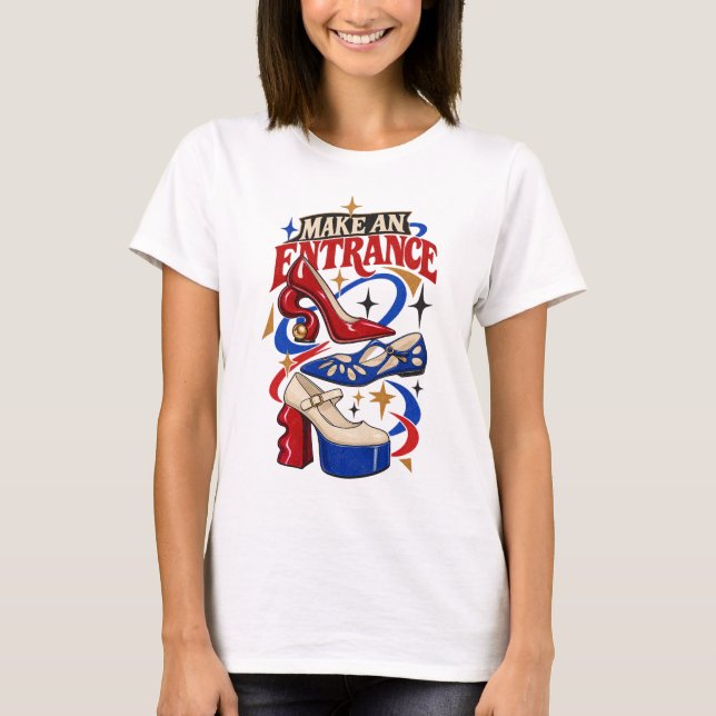 Gör ett inträdesstatement Skor T-Shirt (Framsida)