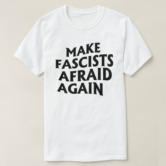 Gör fascister rädda igen t shirt (Design framsida)