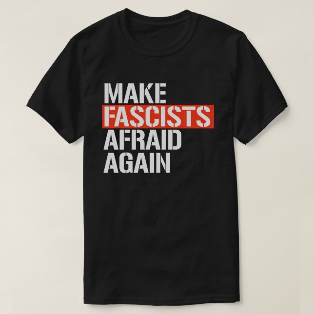 Gör fascister rädda igen t shirt (Design framsida)