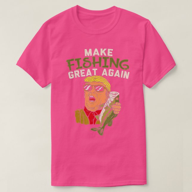 Gör fisket Underbart igen, Trump Funny Fisherman A T Shirt (Design framsida)