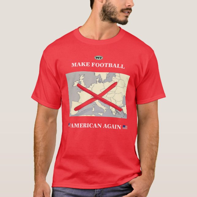 Gör fotbollen amerikansk igen t shirt (Framsida)