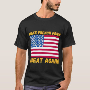 Gör Fransk frys Underbar igen USA flagga fransk fr T Shirt