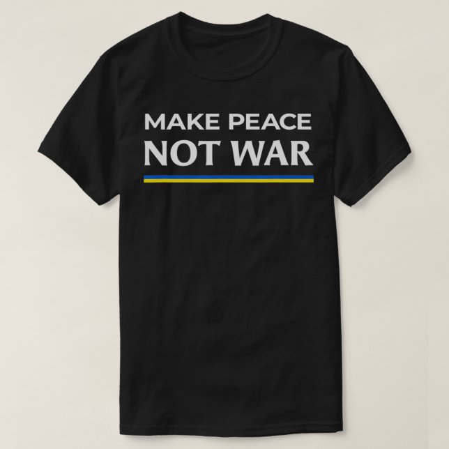 Gör fred inte i Krig stilla Ukraina T Shirt (Design framsida)