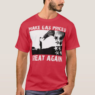 Gör gaspriserna Underbara igen T Shirt