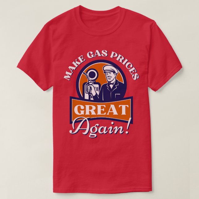 Gör gaspriserna Underbara igen T Shirt (Design framsida)