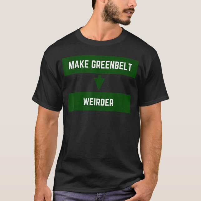 Gör Greenbelt Weirder Greenbelt Maryland Gamla Gre T Shirt (Framsida)