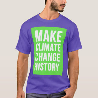 Gör Grönten Klimatförändringshistorik T Shirt