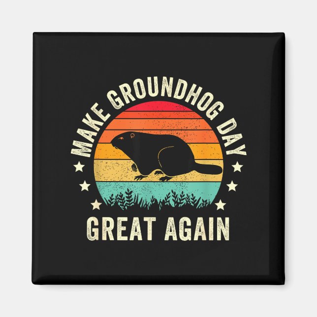 Gör Groundhog Day Great Again Murmeldjur , Groundh Magnet (Framsidan)