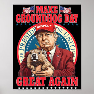 Gör Groundhog Day Great Again Rolig Trump Håller Poster