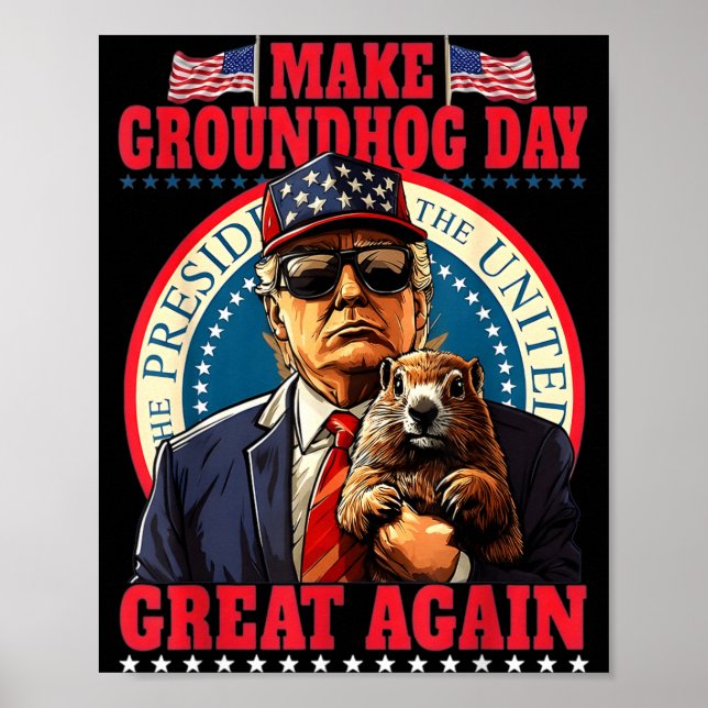 Gör Groundhog Day Great Again Rolig Trump Håller Poster (Framsidan)