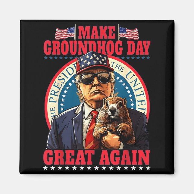 Gör Groundhog Day Stort Igen Roligt Trump Håller Magnet (Framsidan)