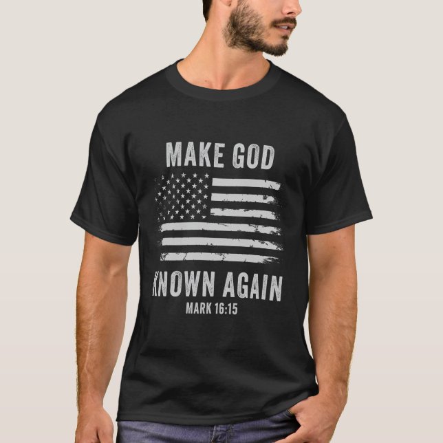 Gör Gud känd igen "Mark 1615 Christian Gospe" T Shirt (Framsida)