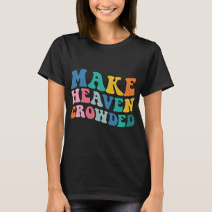 Gör Heaven Crowded Bible Verse T Shirt