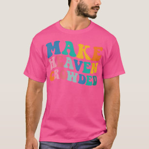 Gör Heaven Crowded Bible Verse T Shirt