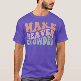 Gör Heaven Crowley till kristen kyrka T Shirt