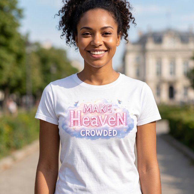 Gör himlen trång t shirt (Skapare uppladdad)