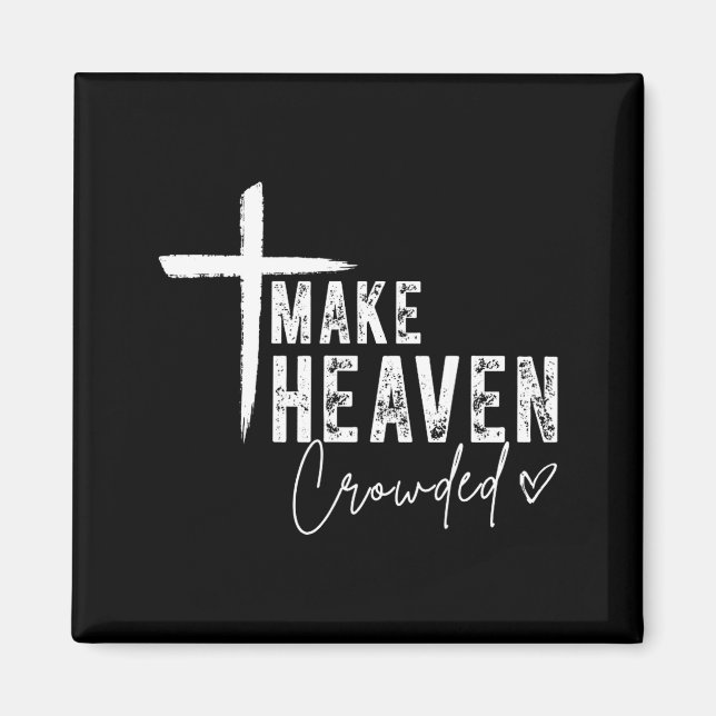 Gör himlen trångt kristen trosdesign evangelium magnet (Framsidan)