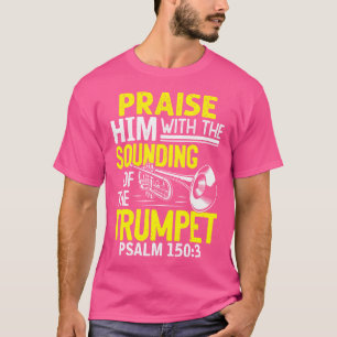 Gör honom stolt över att ha sondat trumpetsalmen t shirt