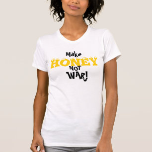 Gör honung att inte kriga! tee shirt