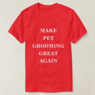 Gör husets grooming Underbar igen T Shirt