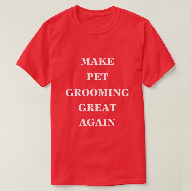 Gör husets grooming Underbar igen T Shirt (Design framsida)