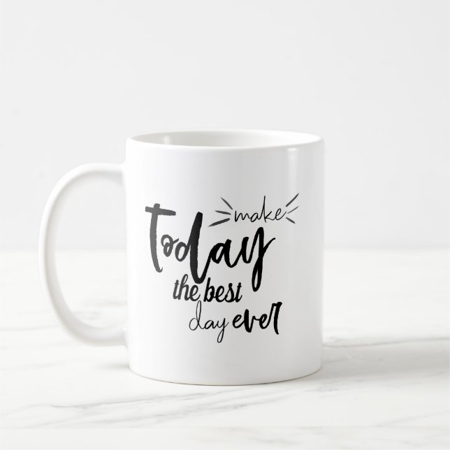 Gör i dag till den bästa dagen någonsin, citat kaffemugg (Vänster)