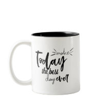 Gör i dag till den bästa dagen någonsin, citat