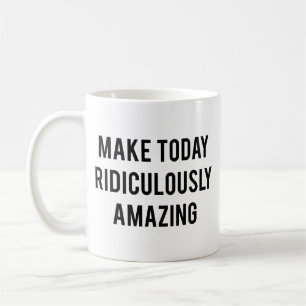 Gör Idag Otroligt Fantastisk Kaffemugg