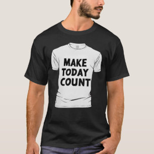 Gör Idag Räkna Motivational Typography - Inspira T Shirt