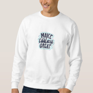 "Gör idag till Underbar T-Shirt Sweatshirt" Lång Ärmad Tröja
