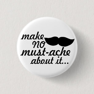 Gör ingen mustasch om den knapp