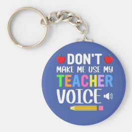 Gör inte använda till min lärarröst nyckelring