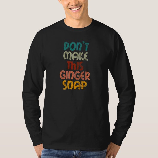Gör inte det här Ginger Snap Red Hair-Rödhårigets  T Shirt (Framsida)