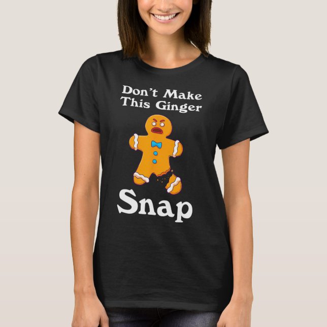 Gör inte det här Ginger Snap-Rödhåriget till jul T Shirt (Framsida)