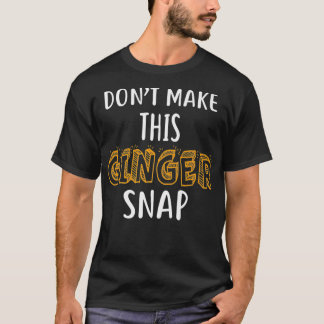 Gör inte det här Ginger Snap Shirt-Rödhåriget Shi T Shirt